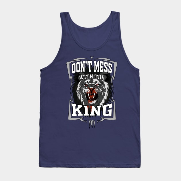 Dont mess with the King Tank Top by CrimsonsDesign